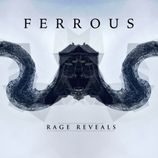 Ferrous - Rage Reveals